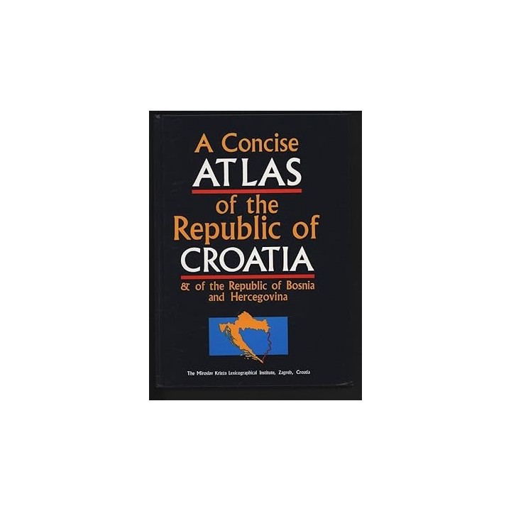 A concise atlas of the Republic of Croatia of the Republic of Bosnia and Hercegovina